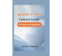 iphone 17 Pro Camera Guide for Seniors and Beginners: A Step-by-Step Manual to Mastering Photos and Videos with Confidence