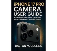 iPhone 17 Pro Camera User Guide: A Complete Guide for Creators, Photographers & Videographers