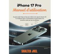 iPhone 17 Pro Manuel d'utilisation: Un guide complet étape par étape pour maîtriser votre appareil, découvrir iOS 19, l'intelligence Apple, les fonctionnalités de l'appareil photo et les paramètres ca