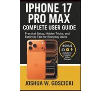 iPhone 17 Pro Max Complete User Guide: Practical Setup, Hidden Tricks, and Essential Tips for Everyday Users
