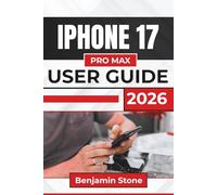 IPHONE 17 PRO MAX USER GUIDE 2026: Explore Essential Tips and Techniques to Enhance Your Daily Experience and Maximize Your Device’s Performance