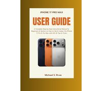 iPHONE 17 PRO MAX USER GUIDE: A Complete Step-by-Step Instructional Manual for Beginners & Seniors on How to Use & master the iPhone 17 Pro & Pro Max with iOS 26 Tips & Tricks