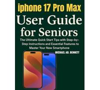 iPhone 17 Pro Max User Guide for Seniors: The Ultimate Quick Start Tips with Step-by-Step Instructions and Essential Features to Master Your New Smartphone