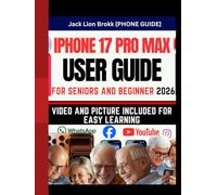 iPhone 17 Pro Max User Guide: Step by Step Manual With PICTURES for Seniors To Know Everything About Their New Phone