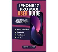 iPhone 17 Pro Max User Guide: The Complete Step-by-Step Guide for Beginners, Seniors, and Power Users