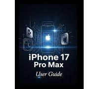 iPhone 17 Pro Max User Guide: Your Pocket Guide to iPhone 17 Pro Max