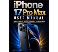 iPhone 17 Pro Max User Manual: Master it quickly. Use it cleverly. Experience more.