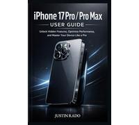 iPhone 17 Pro / Pro Max User Guide: Unlock Hidden Features, Optimize Performance, and Master Your Device Like a Pro