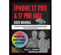 iPHONE 17 PRO & PRO MAX USER MANUAL: A Beginner's and Seniors' Illustrated Guide to Mastering your new smartphone in no time(Color Edition)