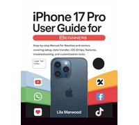 IPhone 17 Pro User Guide for Beginners: Step-by-step Manual for Newbies and seniors covering setup, data transfer, iOS 19 tips, features, troubleshooting, and customization tools. (TechForge Mastery)
