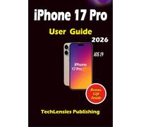 iPhone 17 Pro User Guide: Lesser-Known Tricks, Pro Tips & Settings, Smart Hacks, Budget, Fun, Solo Tips, What to Do, Get & Avoid for Everyday Use (iPhone 17 series)