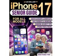 iPhone 17 Senior Guide: Clear and Simple Instructions for Seniors and Beginners to Enjoy Your Latest Device with iOS 26