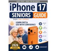 iPhone 17 Seniors Guide: A Simple Step-by-Step User Manual for Seniors and First-Time Users - From Confused and Overwhelmed to Confident and Independent, No Tech Experience Needed with Large Print