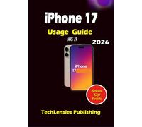 iPhone 17 Usage Guide: Lesser-Known Tricks, Pro Tips & Settings, Smart Hacks, Budget, Fun, Solo Tips, What to Do, Get & Avoid for Everyday Use (iPhone 17 series)