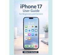 IPHONE 17 USER GUIDE FOR BEGINNERS AND SENIORS