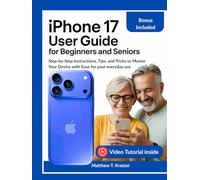 Iphone 17 User Guide for Beginners and Seniors: Step-by-Step Instructions, Tips, and Tricks to Master Your Device with Ease for your everyday use