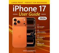 iPhone 17 User Guide: Master Your iPhone 17 & 17 Pro with Smart Settings, Hidden Shortcuts & Everyday Hacks