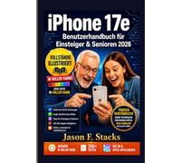 iPhone 17e Benutzerhandbuch für Einsteiger & Senioren: Reich farbig bebildert: iOS 26, Apple Intelligence, Kamera, MagSafe und Bedienungshilfen - Schritt für Schritt leicht verständlich erklärt