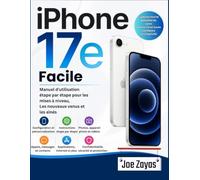 iPhone 17e Facile: Manuel d'utilisation étape par étape pour les mises à niveau, Les nouveaux venus et les aînés