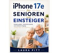 iPhone 17e für Senioren und Einsteiger: Lernen, navigieren und genießen Sie Ihr iPhone mühelos