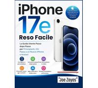 iPhone 17e Reso facile: La Guida Utente Passo dopo Passo per Principianti, Chi Passa a un Nuovo iPhone e Anziani