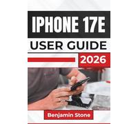 IPHONE 17e USER GUIDE 2026: Essential tips for seamless setup, enhanced productivity, and lasting performance