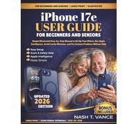 iphone 17e User Guide For Beginners And Seniors: Simple Illustrated Step-by-Step Manual to Set Up Your iPhone, Use Apple Intelligence, Avoid Costly ... Without Help (The Tech Confidence Series)