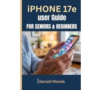 IPHONE 17E USER GUIDE FOR SENIORS AND BEGINNERS: A Simple Step-by-Step Manual in Plain English