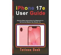 iPhone 17e User Guide: Step-by-Step Instructions for Beginners to Set Up and Master the iPhone 17e (Gadgets simplified guides)