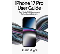 iPhone 17pro User Guide: A Step-By-Step Manual With Tips , Tricks & Hidden Features For Beginners & Seniors