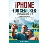Iphone for seniorer: En enkel guide til iOS 18 og praktiske funksjoner for hverdagen