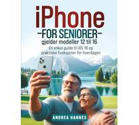 iPhone for seniorer - gjelder modeller 12 til 16: En enkel guide til iOS 18 og praktiske funksjoner for hverdagen