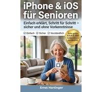 iPhone & iOS für Senioren: Das große Schritt-für-Schritt Handbuch. Apple-Smartphones einfach und sicher bedienen - inkl. iPad-Grundlagen und ... Die verständliche Ratgeberreihe für Senioren)