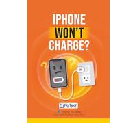 iPhone Won't Charge?: Fix It Fast - A Simple Step-by-Step Guide to Free Up Space, Clear Storage, and Get Your iPhone Running Smoothly Again (Tech Problems Solved)