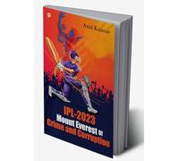 IPL-2023 Mount Everest of Crime and Corruption
