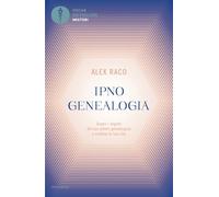 Ipnogenealogia. Scopri i segreti del tuo albero genealogico e cambia la tua vita (Oscar bestsellers misteri)