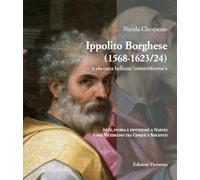 Ippolito Borghese (1568-1623/24) e «la casta bellezza controriforma». Arte, storia e devozione a Napoli e nel Viceregno tra Cinque e Seicento