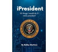 iPresident: 101 things I would do if I were president