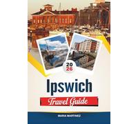 IPSWICH TRAVEL GUIDE 2026: Uncover Maritime Heritage, Tudor Architecture, and Scenic Suffolk Countryside Charm