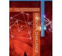 IQ ESCAPE CHALLENGE: Level 2 - The Thinker 150 Brain-Bending Logic Puzzles to Test Your Intelligence