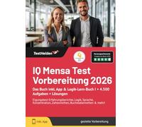 IQ Mensa Test Vorbereitung 2026: Das Buch inkl. App & Logik-Lern-Buch I + 4.500 Aufgaben + Lösungen | Eigungstest-Erfahrungsberichte, Logik, Sprache, ... Zahlenreihen, Buchstabenreihen & mehr!