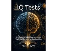 IQ Tests: 300 Questions With Answers and Technical Breakdown Explanation (Psychometric Tests, Games, Trivia & Entertainment)