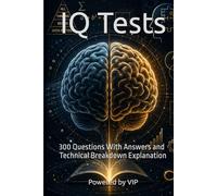 IQ Tests: 300 Questions With Answers and Technical Breakdown Explanation (Psychometric Tests, Games, Trivia & Entertainment)