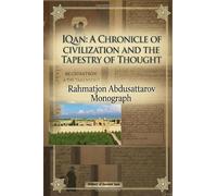 IQAN: A CHRONICLE OF CIVILIZATION AND THE TAPESTRY OF THOUGHT: Monograph