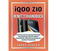iQOO Z10 Benutzerhandbuch: Verbessern Sie die Leistung Ihres Geräts mit praktischen Tipps für nahtlose Konnektivität, effiziente Verwaltung und maximale Produktivität (iScales Tech Serie German)