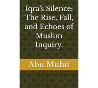 Iqra’s Silence: The Rise, Fall, and Echoes of Muslim Inquiry.