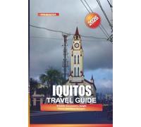 IQUITOS Travel Guide 2026: Wildlife Encounters, Jungle Tours, and River Escapes