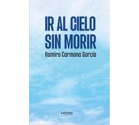 Ir al cielo sin morir: 01 (No ficción)