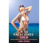 Ir de Vacaciones Solo: Novela Erótica con Escenas de Sexo Explícito - para Adultos