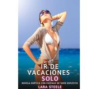 Ir de Vacaciones Solo: Novela Erótica con Escenas de Sexo Explícito - para Adultos: 197